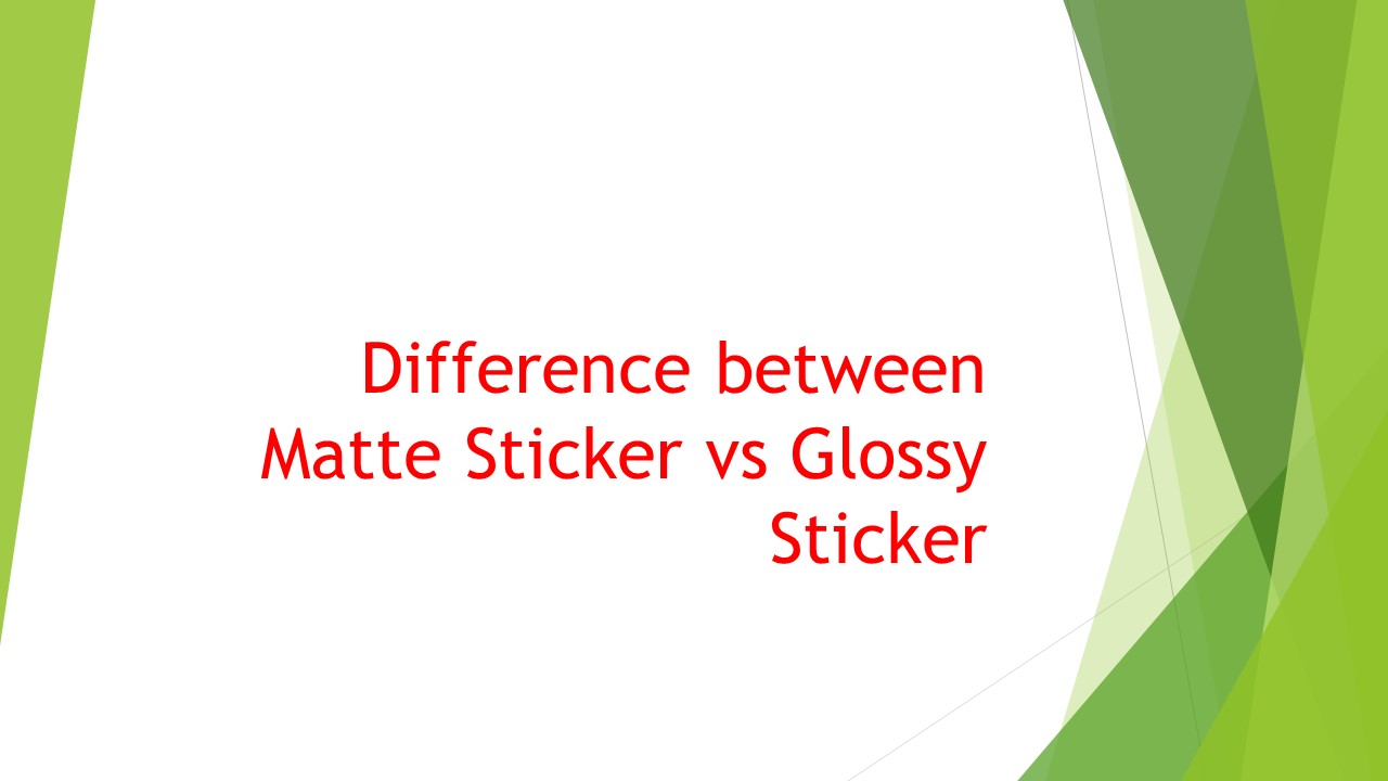PPT Difference between Matte Sticker vs Glossy Sticker PowerPoint