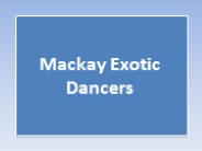 Mackay Exotic Dancers