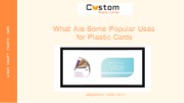 What Are Some Popular Uses for Plastic Cards?