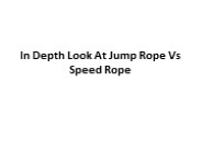 In Depth Look At Jump Rope Vs Speed Rope
