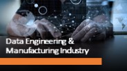 Data Engineering & Manufacturing Industry