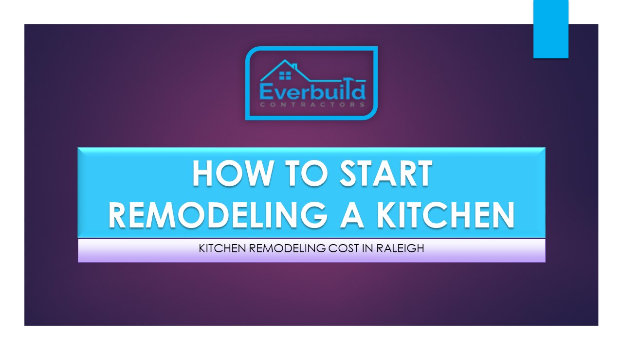 How To Start Remodeling A Kitchen  In Raleigh