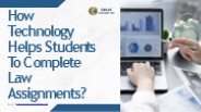 How Technology Helps Students To Complete Law Assignments?