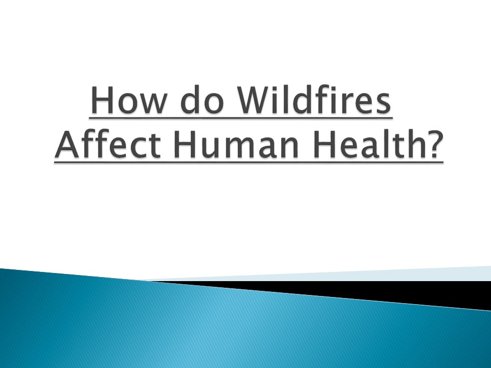 How do Wildfires Affect Human Health?
