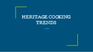 HERITAGE COOKING TRENDS