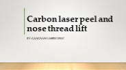 Carbon laser peel and nose thread lift