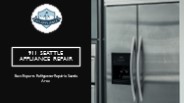 Why Hire 911 Seattle for Sub Zero Refrigerator Repair Seattle