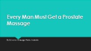 Every Man Must Get a Prostate Massage Regularly