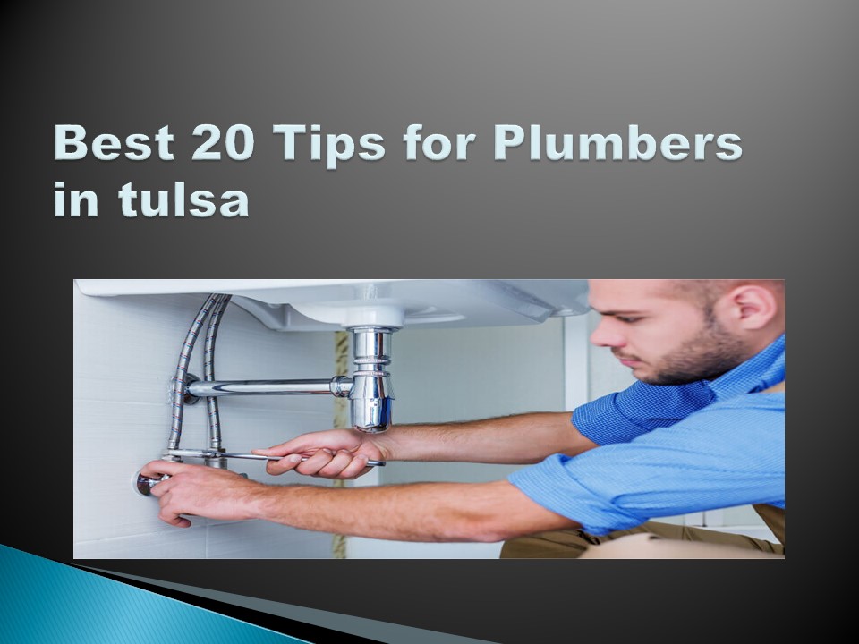 Best 20 Tips for Plumbers in Tulsa