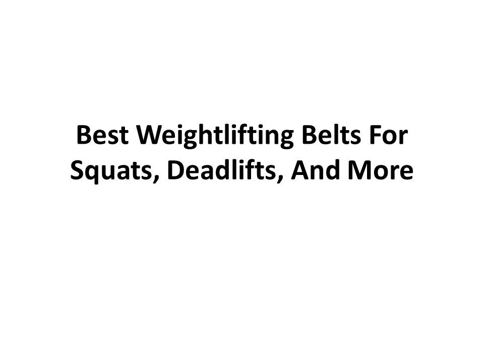 PPT Best Weightlifting Belts For Squats, Deadlifts, And More
