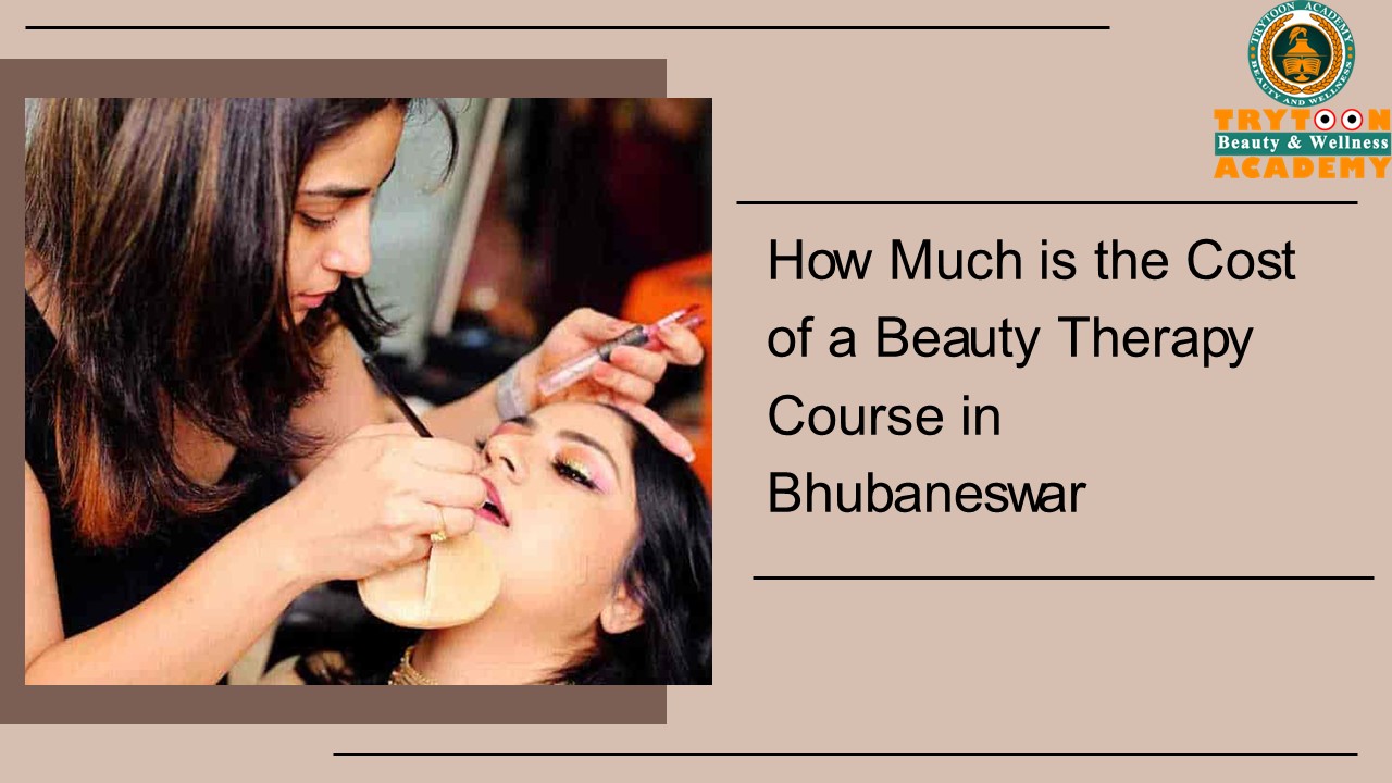 How Much Cost is Beauty Therapy Course in Bhubaneswar