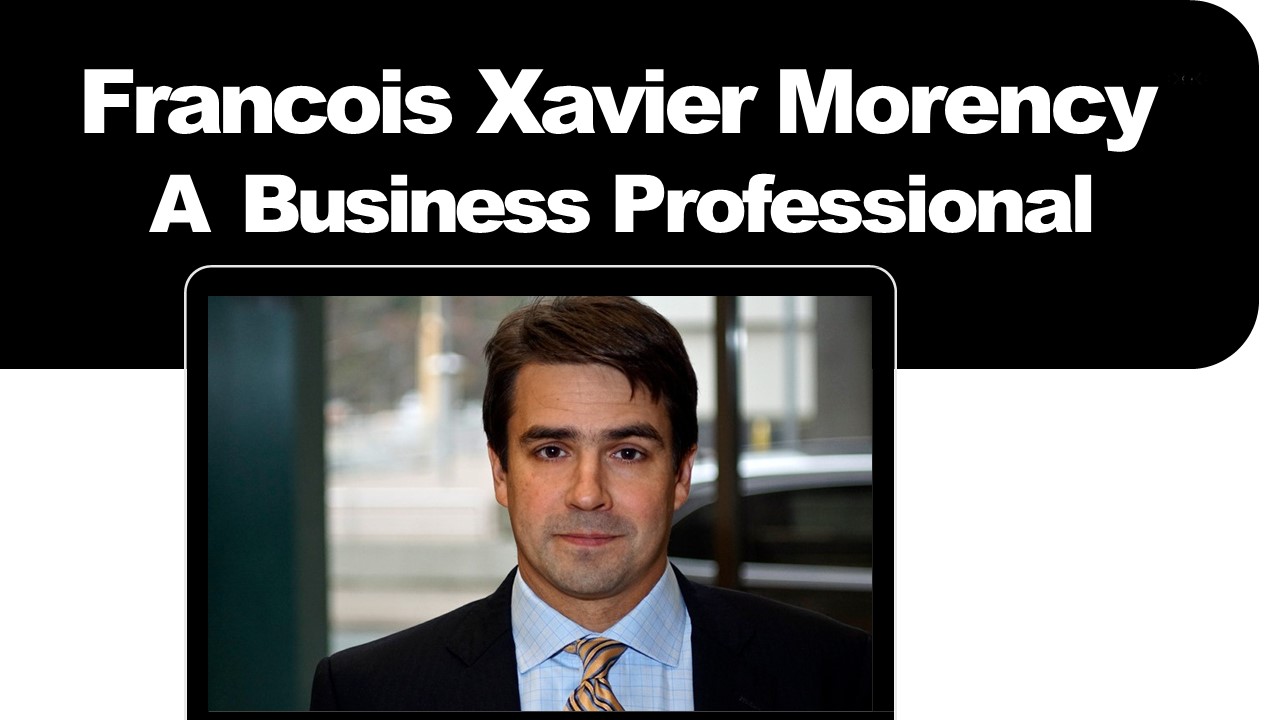 Francois Xavier Morency - A Business Professional