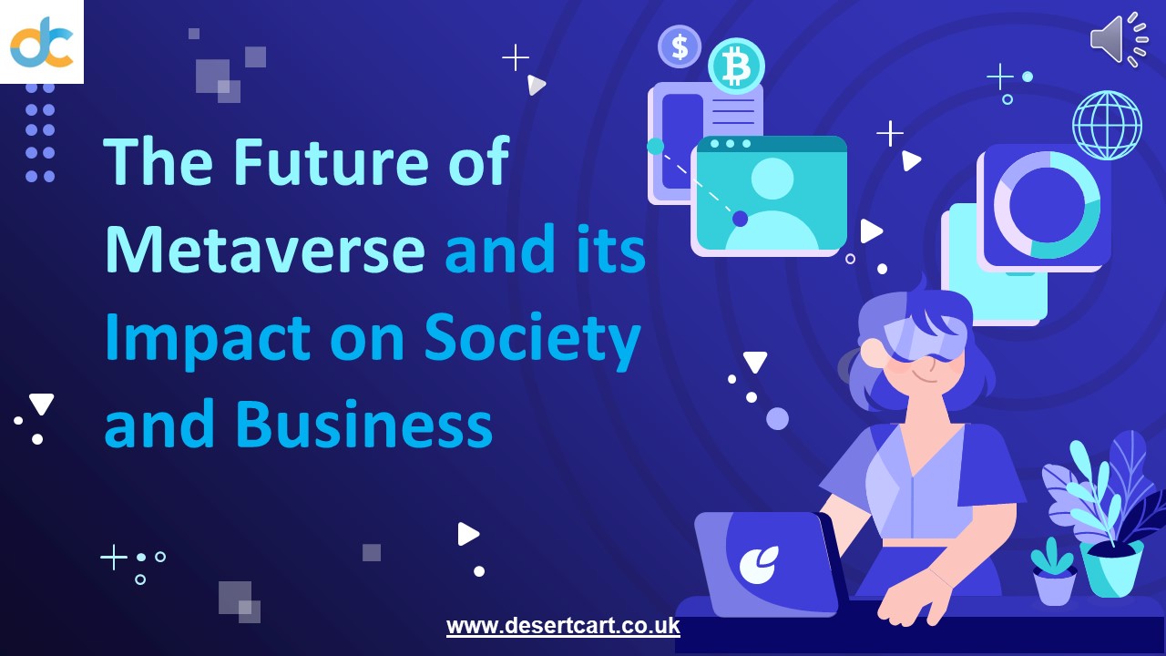 The Future of Metaverse and its Impact on Society and Business