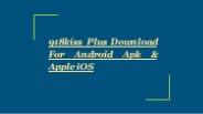 918kiss Plus Download For Android Apk & Apple iOS