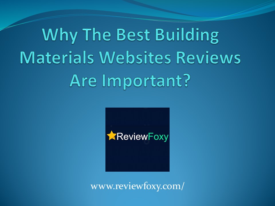 Why The Best Building Materials Websites Reviews Are Important?