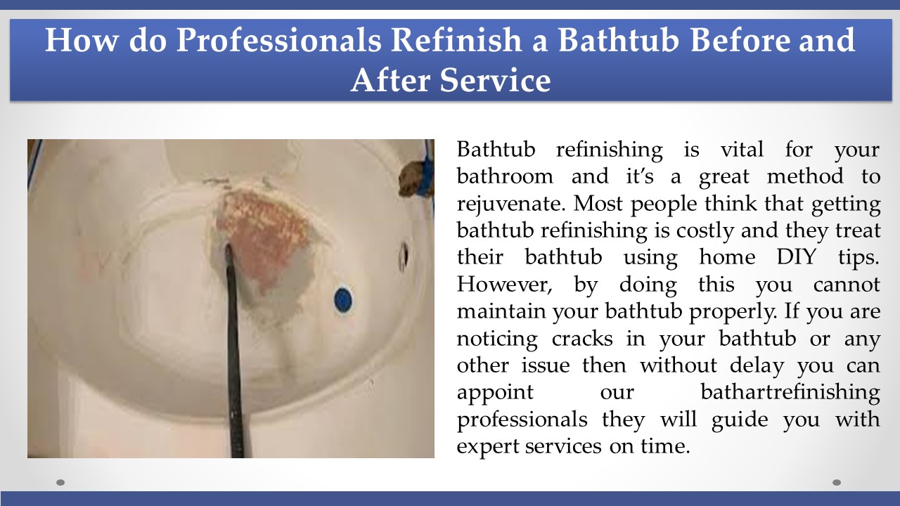 PPT How do Professionals Refinish a Bathtub Before and After Service