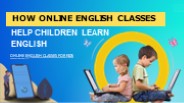 How Online English Classes Help Children Learn English