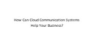 How Can Cloud Communication Systems Help Your Business?