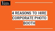 4 REASONS TO HIRE CORPORATE PHOTO BOOTH