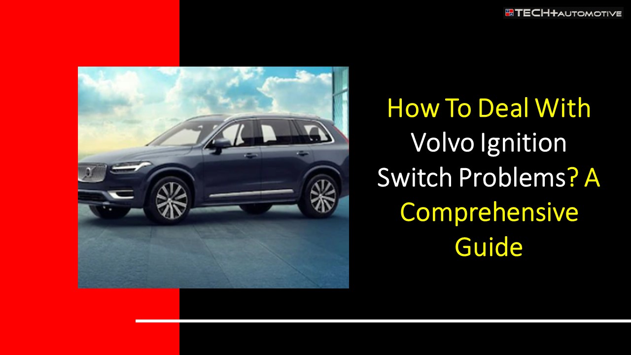 PPT How To Deal With Volvo Ignition Switch Problems A Comprehensive