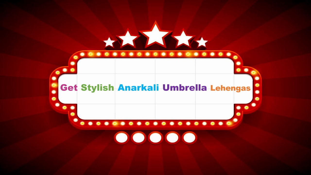 Get Stylish Anarkali Umbrella Lehengas