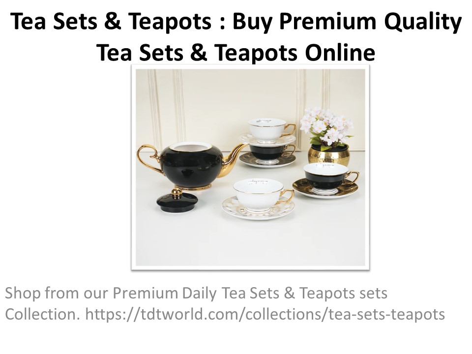 PPT Tea Sets & Teapots Buy Premium Quality Tea Sets & Teapots