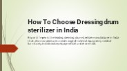 How To Choose Dressing drum sterilizer in India
