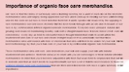 Importance of organic face care merchandise.