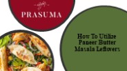 How To Utilize Paneer Butter Masala Leftovers