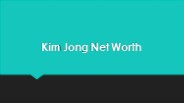 Kim Jong Net Worth