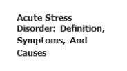 Acute Stress Disorder: Definition, Symptoms, And Causes