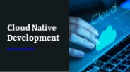 Cloud Native Development