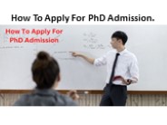 How To Apply For PhD Admission