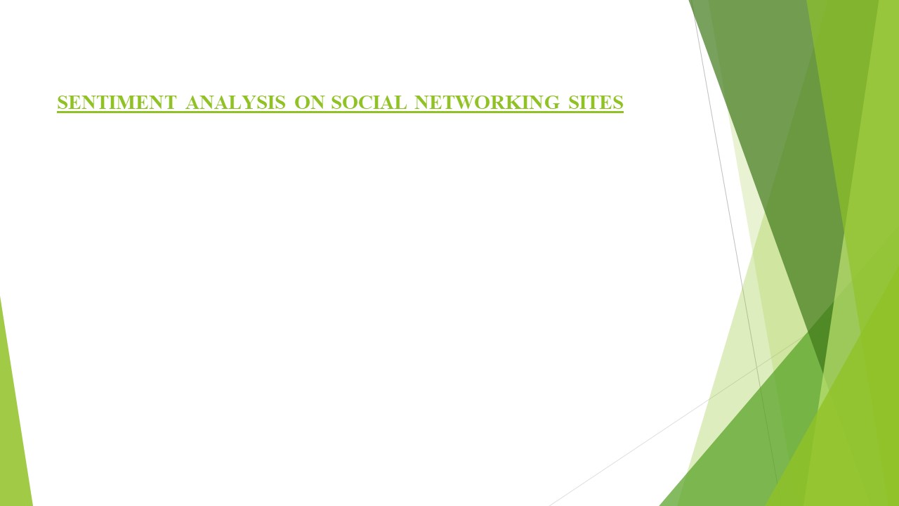 SENTIMENT ANALYSIS ON SOCIAL NETWORKING SITES