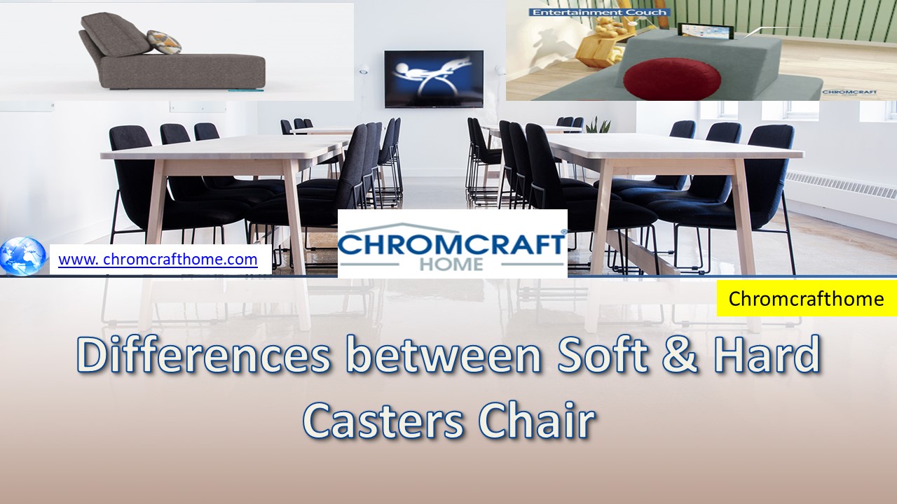 Differences between Soft & Hard Casters Chair - Chromcraft Home