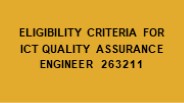 Eligibility Criteria For ICT Quality Assurance Engineer 263211