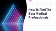 How To Find The Best Medical Professionals