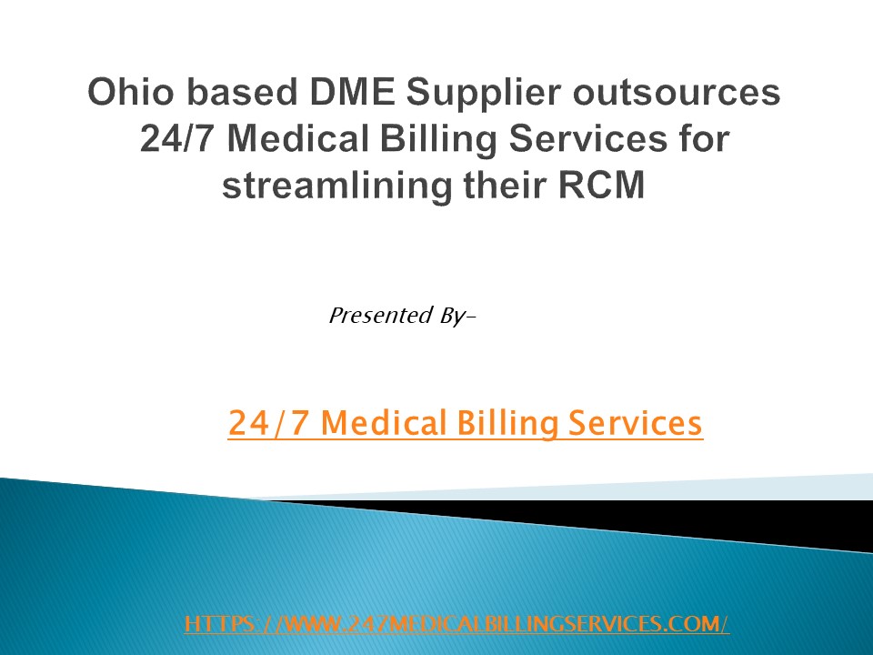 PPT Ohio Based DME Supplier Outsources 24/7 Medical Billing Services