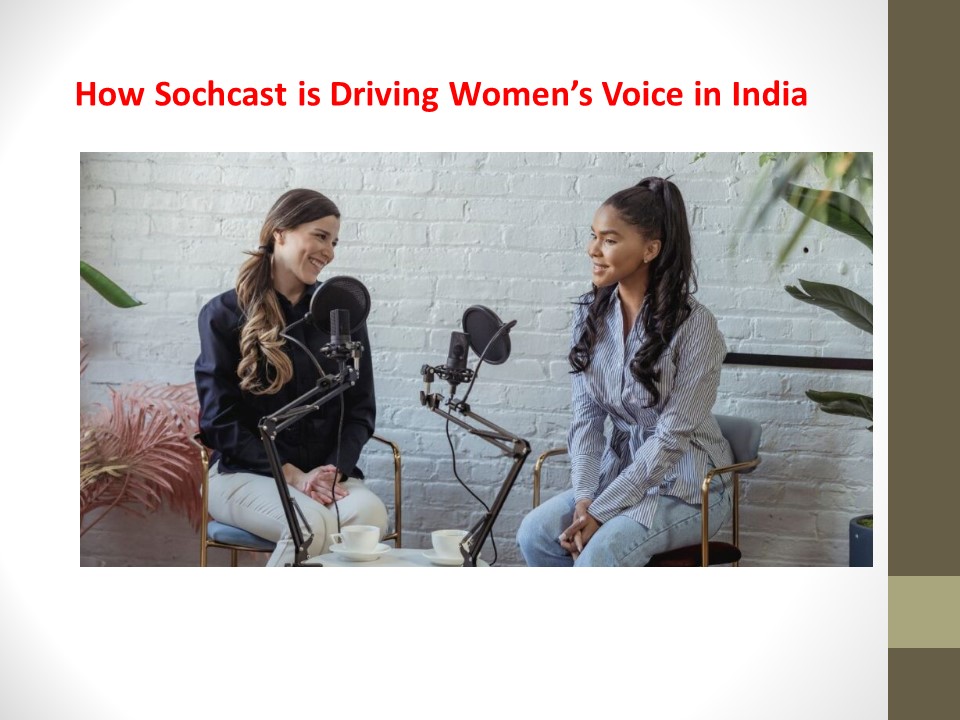 How Sochcast is Driving Women’s Voice in India