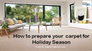 How to prepare your carpet for Holiday Season