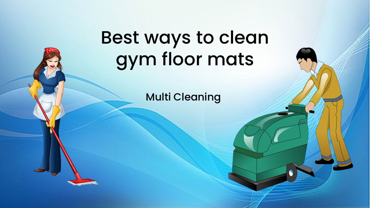 Best ways to clean gym floor mats – Multi Cleaning