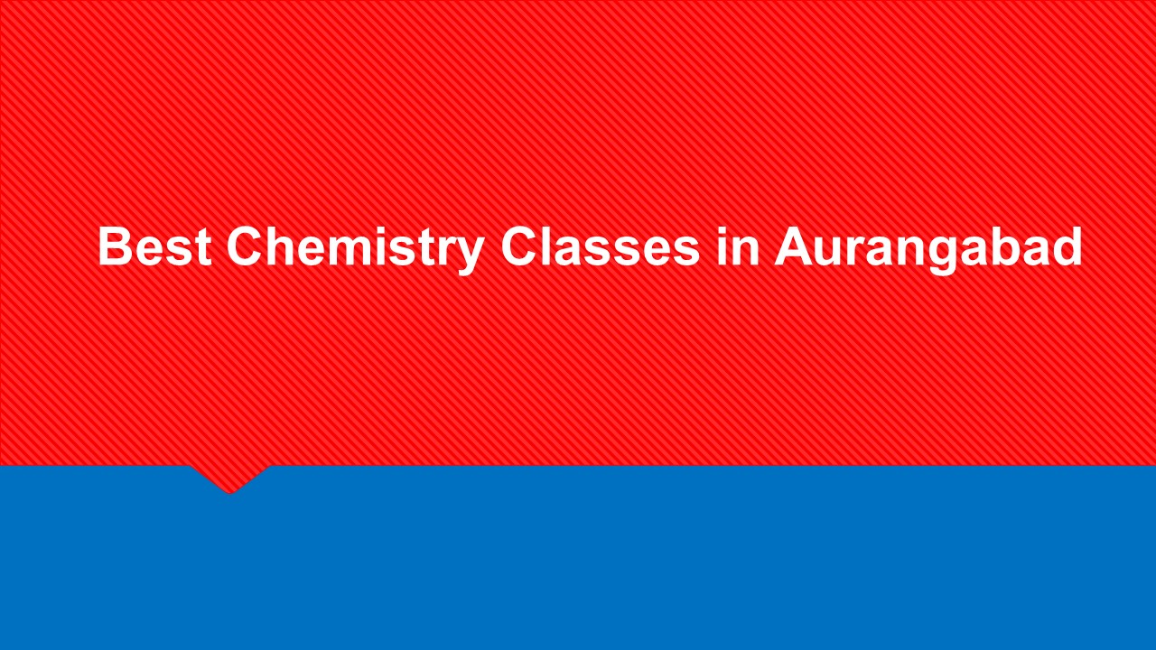 Best Chemistry Classes in Aurangabad