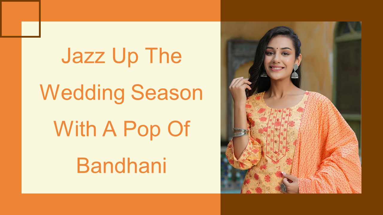 Jazz Up The Wedding Season With A Pop Of Bandhani