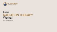How is Radiation Therapy Works