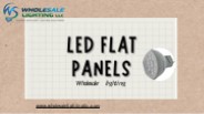 LED Flat Panels