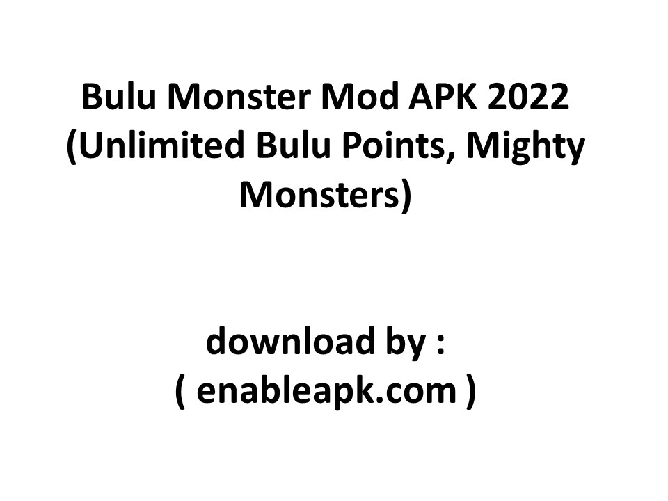 PPT Bulu Monster Mod APK 2022 (Unlimited Bulu Points Mighty Monsters