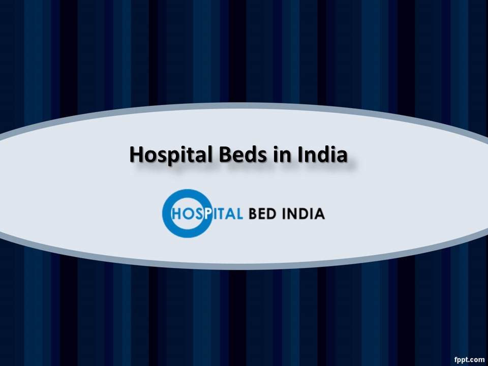 PPT Hospital Beds in India, Hospital Beds near me Hospital Bed India. PowerPoint