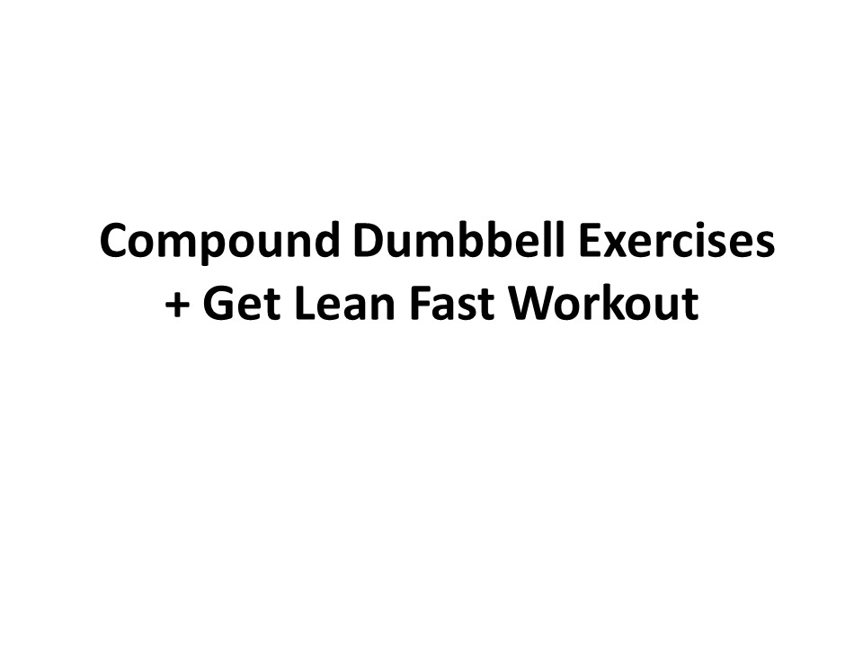 PPT 10 Compound Dumbbell Exercises + Get Lean Fast Workout PowerPoint