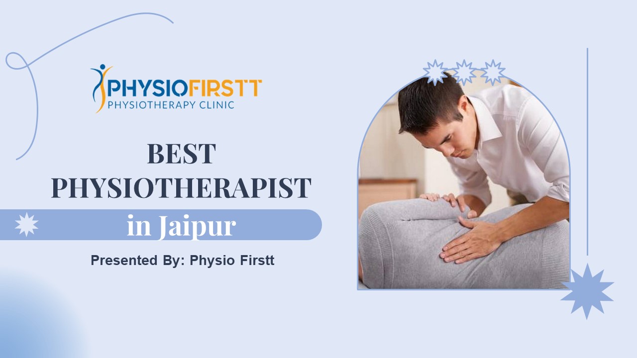 Best Physiotherapist in Jaipur at Physio Firstt