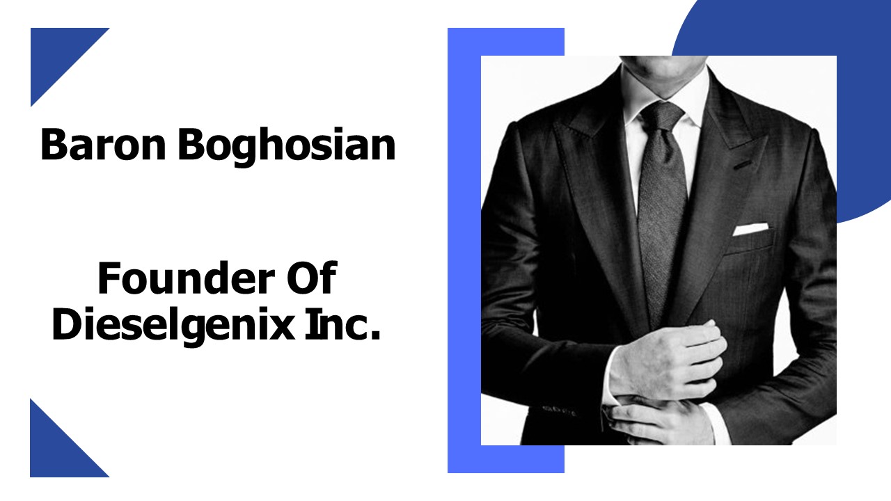 Baron Boghosian - Founder Of Dieselgenix Inc.